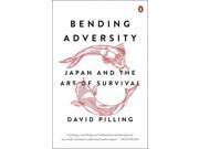 Bending Adversity: Japan And The Art Of Survival