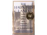 The Haunted Land: Facing Europe's Ghosts After Communism