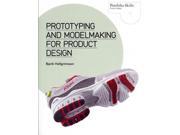 Prototyping and Modelmaking for Product Design Portfolio Skills