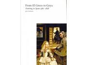From El Greco To Goya: Painting In Spain 1561-1828