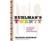 Ruhlman s Twenty The Ideas and Techniques That Will Make You a Better Cook