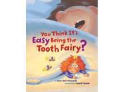 You Think It s Easy Being the Tooth Fairy?