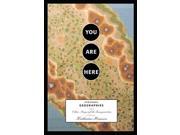 You Are Here Personal Geographies and Other Maps of the Imagination