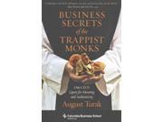 Business Secrets of the Trappist Monks One CEO s Quest for Meaning and Authenticity