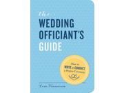 The Wedding Officiant s Guide How to Write Conduct a Perfect Ceremony