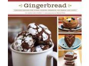 Gingerbread Timeless Recipes for Cakes Cookies Desserts Ice Cream and Candy