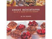 Sweet Miniatures The Art of Making Bite Size Desserts
