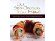 D.k.'s Sushi Chronicles From Hawai'i: Recipes From Sansei Seafood Restaurant & Sushi Bar