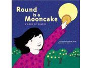 Round Is a Mooncake A Book of Shapes