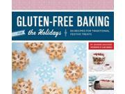 Gluten Free Baking for the Holidays 60 Recipes for Traditional Festive Treats