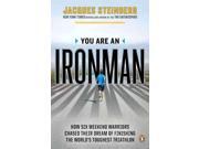 You Are An Ironman: How Six Weekend Warriors Chased Their Dream Of Finishing The World's Toughest Triathlon