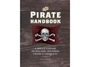 The Pirate Handbook A Rogue s Guide to Pillage Plunder Chaos Conquest
