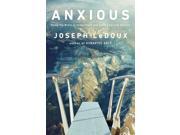 Anxious: Using The Brain To Understand And Treat Fear And Anxiety