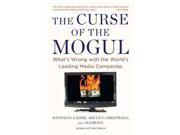 The Curse Of The Mogul: What's Wrong With The World's Leading Media Companies