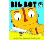 Big Bot, Small Bot: A Book Of Robot Opposites