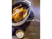 Cooking Slow Recipes for Slowing Down and Cooking More