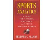 Sports Analytics A Guide for Coaches Managers and Other Decision Makers