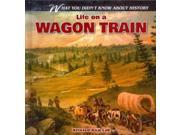 Life on a Wagon Train What You Didn t Know About History