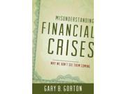 Misunderstanding Financial Crises Why We Don t See Them Coming