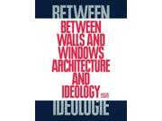 Between Walls and Windows Architecture and Ideology