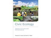 Civic Ecology Adaptation and Transformation from the Ground Up Urban and Industrial Environments