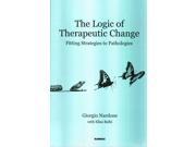 The Logic of Therapeutic Change Fitting Strategies to Pathologies