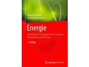 Energie (german): Physikalische Grundlagen Ihrer Erzeugung, Umwandlung Und Nutzung