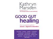 Good Gut Healing The No Nonsense Guide To Bowel Digestive Disorders