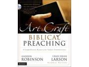 The Art Craft Of Biblical Preaching A Comprehensive Resource For Today s Communicators