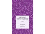 Katherine Mansfield and the Art of the Short Story A Literary Modernist