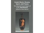 Greek Music Drama Sport and Fauna Collected Classical Papers