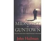 From Midnight to Guntown True Crime Stories from a Federal Prosecutor in Mississippi