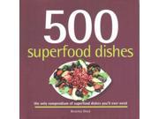 500 Superfood Dishes The Only Compendium of Superfood Dishes You ll Ever Need