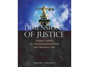 Dimensions Of Justice: Ethical Issues In The Adminstration Of Criminal Law