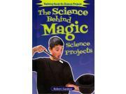 The Science Behind Magic Science Projects Exploring Hands On Science Projects