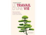 Le Travail D'une Vie : Quand Psychologie Et SpiritualitÃ© Donnent Un Sens Ã  Notre Existence