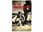 We The Anarchists: Study Of The Iberian Anarchist Federation (fai) 1927-1937
