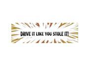 ClearVue Graphics Window Graphic 20x65 Drive It Like You Stole It SLO 005 20 65