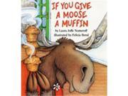HARPER COLLINS PUBLISHERS HC 0064433668 IF YOU GIVE A MOOSE A MUFFIN BIG BOOK