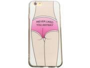 Sexy Beauty Inever Liked You Anyway Back Cases for iPhone6 6s Assorted Colors