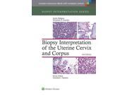 Biopsy Interpretation of the Uterine Cervix and Corpus Biopsy Interpretation
