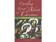Caroling Through Advent and Christmas Daily Reflections with Familiar Hymns