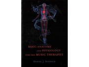 Basic Anatomy and Physiology for the Music Therapist