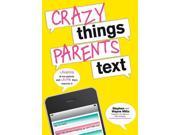 Crazy Things Parents Text Book by Sourcebooks