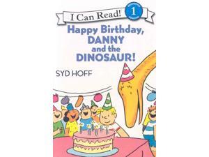 Happy Birthday, Danny and the Dinosaur! I Can Read!: Beginning Reading 1 PAP/COM Hoff, Syd/ Lerangis, Peter (Narrator) Happy Birthday, Danny and the Dinosaur! I Can Read!: Beginning Reading 1 PAP/COM Hoff, Syd/ Lerangis, Peter (Narrator)