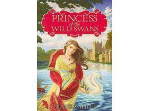 Princess of the Wild Swans Zahler, Diane Princess of the Wild Swans Zahler, Diane