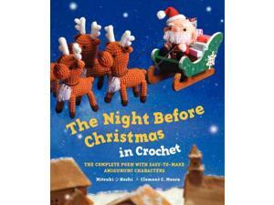 The Night Before Christmas in Crochet Reprint Moore, Clement Clarke/ Hoshi, Mitsuki (Illustrator) The Night Before Christmas in Crochet Reprint Moore, Clement Clarke/ Hoshi, Mitsuki (Illustrator)