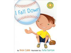 I Fall Down Outstanding Science Trade Books for Students K-12 Cobb, Vicki/ Gorton, Julia (Illustrator) I Fall Down Outstanding Science Trade Books for Students K-12 Cobb, Vicki/ Gorton, Julia (Illustrator)