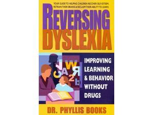 Reversing Dyslexia Books, Phyllis Reversing Dyslexia Books, Phyllis