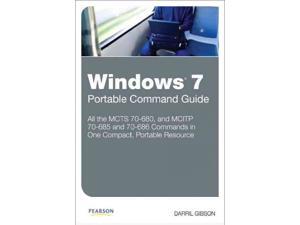 Windows 7 Portable Command Guide Portable Command Guide 1 CSM Gibson, Darril Windows 7 Portable Command Guide Portable Command Guide 1 CSM Gibson, Darril